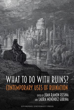 What to Do with Ruins?: Contemporary Uses of Ruination image number 0