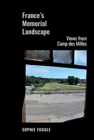France's Memorial Landscape: Views from Camp Des Milles image number 0