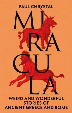 Miracula: Weird and Wonderful Stories of Ancient Greece and Rome image number 0
