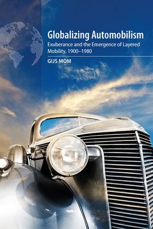 Globalizing Automobilism: Exuberance and the Emergence of Layered Mobility, 1900-1980 image number 0