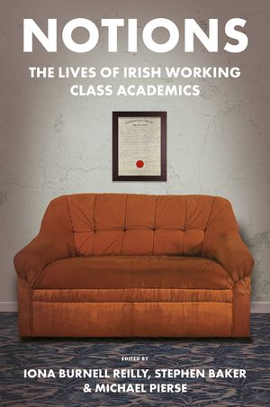 Notions: The Lives of Irish Working Class Academics image number 0