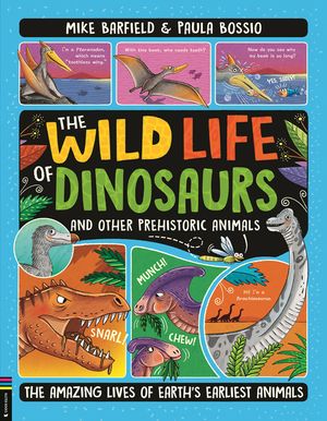 The Wild Life of Dinosaurs and Other Prehistoric Animals: The Amazing Lives of Earth's Earliest Animals image number 0