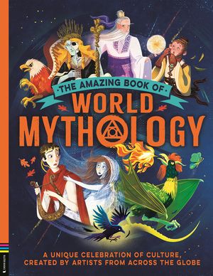 The Amazing Book of Mythology: A Unique Celebration of Culture, Created by Artists from Across the Globe image number 0
