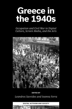 Greece in the 1940s: Occupation and Civil War in Digital Culture, Screen Media, and the Arts image number 0