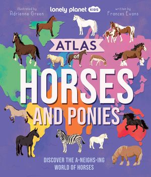 Lonely Planet Kids Atlas of Horses and Ponies image number 0