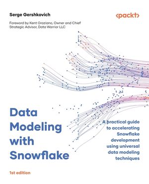 Data Modeling with Snowflake: A practical guide to accelerating ...