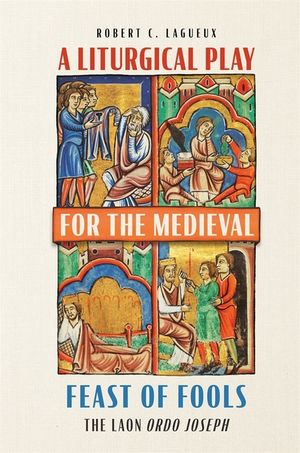 A Liturgical Play for the Medieval Feast of Fools: The Laon Ordo Joseph image number 0