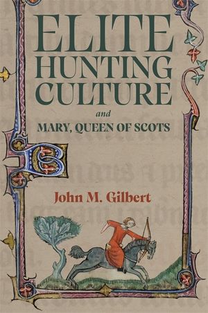 Elite Hunting Culture and Mary, Queen of Scots image number 0