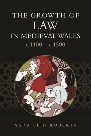 The Growth of Law in Medieval Wales, C.1100-C.1500 image number 0