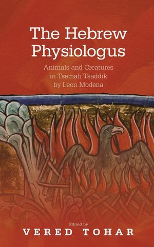 The Hebrew Physiologus: Animals and Creatures in Tsemah Tsaddik by Leon Modena image number 0
