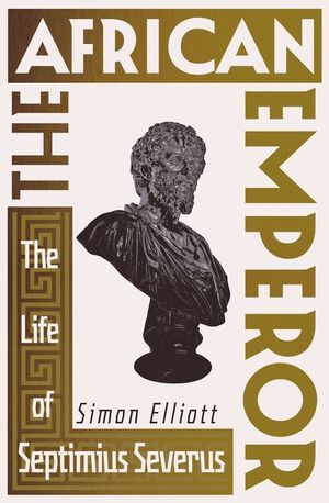 The African Emperor: The Life of Septimius Severus image number 0