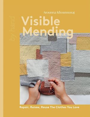 Visible Mending: Repair, Renew, Reuse the Clothes You Love image number 0