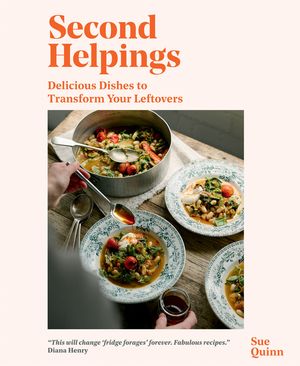 Second Helpings: Transform Leftovers Into Delicious Dishes image number 0