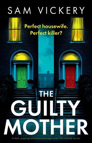 The Guilty Mother: A dark, gripping and emotional page-turner full of family secrets image number 0