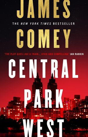 Central Park West: The Unmissable Debut Legal Thriller by the Former Director of the FBI image number 0