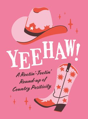 Yeehaw!: A Rootin'-Tootin' Round-Up of Country Positivity image number 0