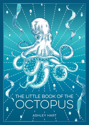 The Little Book of the Octopus: An Introduction to the Mysterious and Fascinating World of One of Earth's Most Complex Creatures image number 0