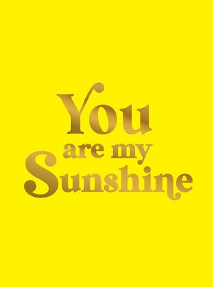 You Are My Sunshine: Uplifting Quotes for an Awesome Friend image number 0