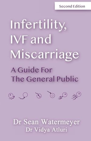 Infertility, IVF and Miscarriage: A Guide For The General Public image number 0