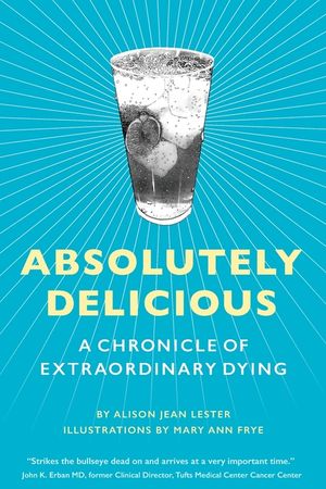 Absolutely Delicious: A Chronicle of Extraordinary Dying image number 0