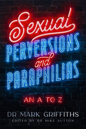 Sexual Perversions and Paraphilias: An A to Z image number 0