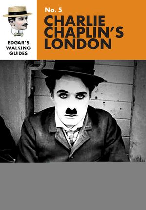 Edgar's Guide to Charlie Chaplin's London image number 0