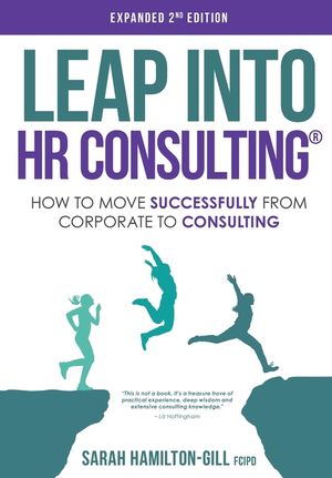 Leap into HR Consulting 2nd Ed.: How to move successfully from Corporate to HR Consulting image number 0