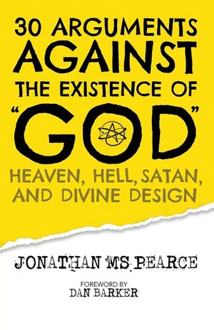 30 Arguments against the Existence of God, Heaven, Hell, Satan, and Divine Design image number 0
