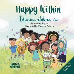 Happy within/ &Igrave;d&ugrave;nn&uacute; atọk&agrave;n wa: (Bilingual Children's book English Yoruba) 1st edition image number 0