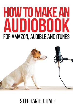 How to Make An Audiobook: For Amazon, Audible and iTunes image number 0