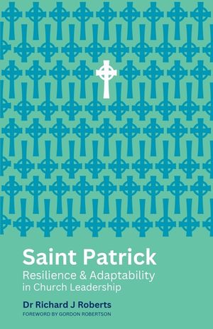Saint Patrick: Resilience & Adaptability in Church Leadership image number 0