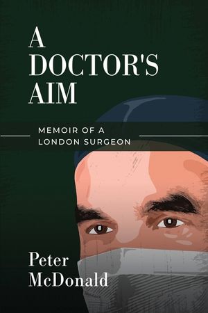 A Doctor's Aim: Memoir of a London Surgeon image number 0