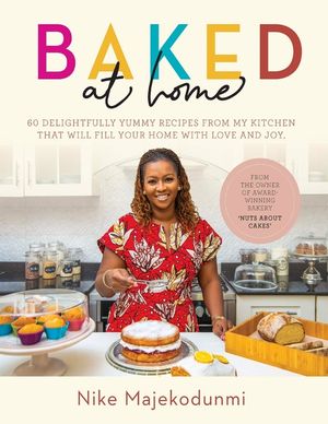 Baked At Home: 60 delightfully yummy recipes from my kitchen that will fill your home with love and joy image number 0