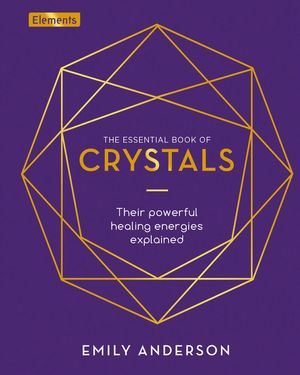 The Essential Book of Crystals: How to Use Their Healing Powers image number 0