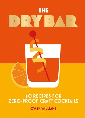 The Dry Bar: Over 60 Recipes for Zero-Proof Craft Cocktails image number 0