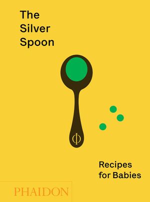 The Silver Spoon: Recipes for Babies image number 0