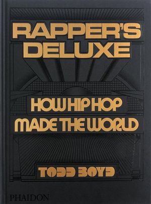 Rapper's Deluxe: How Hip Hop Made the World image number 0