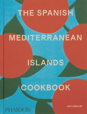 The Spanish Mediterranean Islands Cookbook image number 0