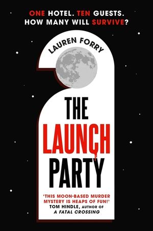 The Launch Party: The Ultimate Locked Room Mystery Set in the First Hotel on the Moon image number 0