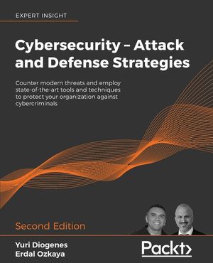 Cybersecurity - Attack and Defense Strategies - Second Edition: Counter modern threats and employ state-of-the-art tools and techniques to protect you image number 0