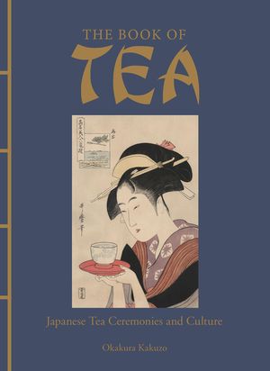 The Book of Tea: Japanese Tea Ceremonies and Culture image number 0