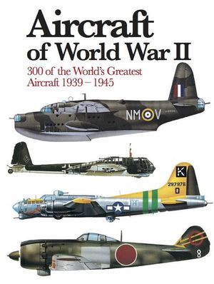 Aircraft of World War II: 300 of the World's Greatest Aircraft 1939-1945 image number 0