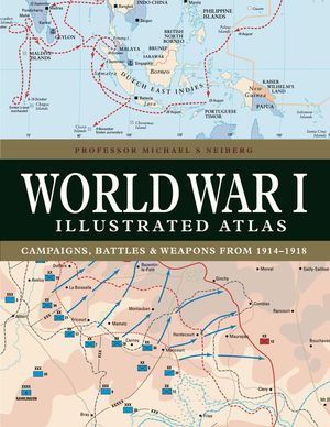 World War I Illustrated Atlas: Campaigns, Battles & Weapons from 1914-1918 image number 0