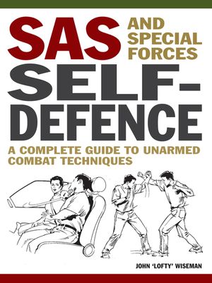 SAS and Special Forces Self-Defence: A Complete Guide to Unarmed Combat Techniques image number 0
