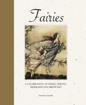 Fairies: A Celebration of Pixies, Sprites, Mermaids and Brownies image number 0