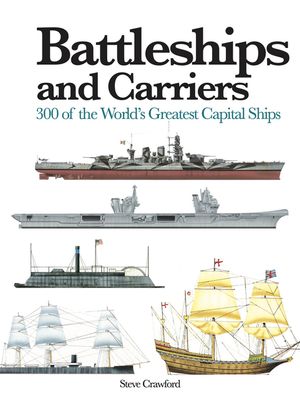 Battleships and Carriers: 300 of the World's Greatest Capital Ships image number 0