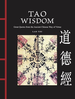 Tao Wisdom: Great Quotes from the Ancient Chinese Way of Virtue image number 0