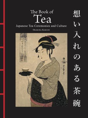 The Book of Tea: Japanese Tea Ceremonies and Culture image number 0