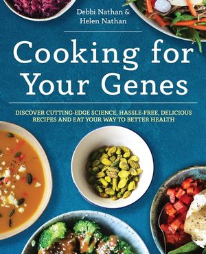 Cooking for Your Genes: Discover cutting-edge science, hassle-free, delicious recipes and eat your way to better health image number 0