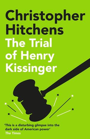 The Trial of Henry Kissinger: 'a Disturbing Glimpse Into the Dark Side of American Power' Sunday Times image number 0